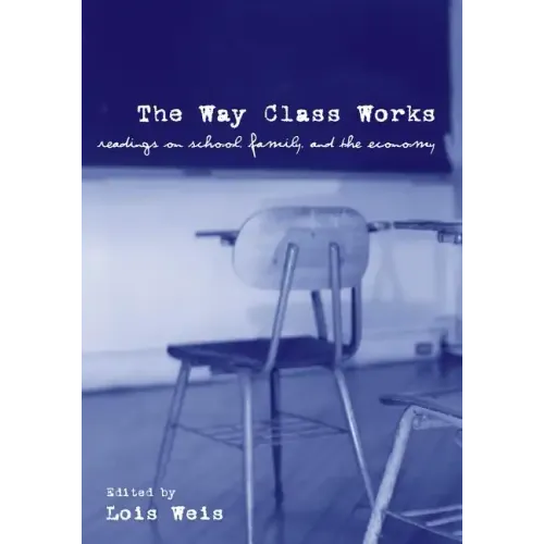 The Way Class Works: Readings on School, Family, and the Economy - Paperback