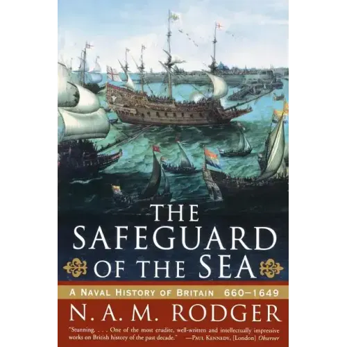 The Safeguard of the Sea: A Naval History of Britain: 660-1649 - Paperback