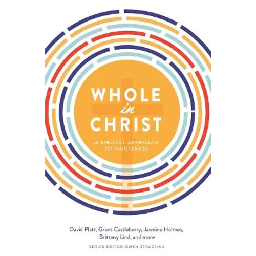Whole in Christ: A Biblical Approach to Singleness - Paperback