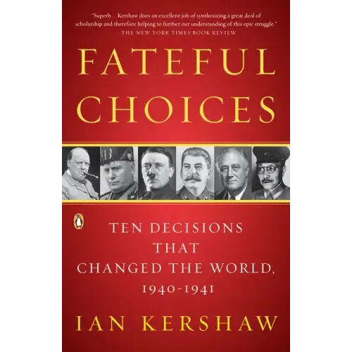 Fateful Choices: Ten Decisions That Changed the World, 1940-1941 - Paperback