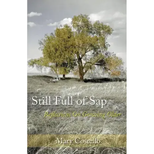 Still Full of Sap: Reflections On Growing Older - Paperback