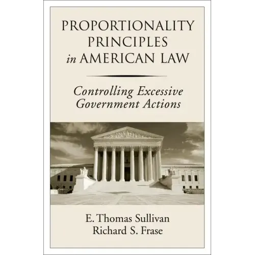 Proportionality Principles in American Law: Controlling Excessive Government Actions - Hardcover