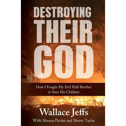 Destroying Their God: How I Fought My Evil Half-Brother to Save My Children - Paperback