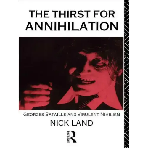 The Thirst for Annihilation: Georges Bataille and Virulent Nihilism - Paperback