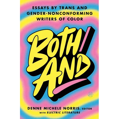 Both/And: Essays by Trans and Gender-Nonconforming Writers of Color - Hardcover