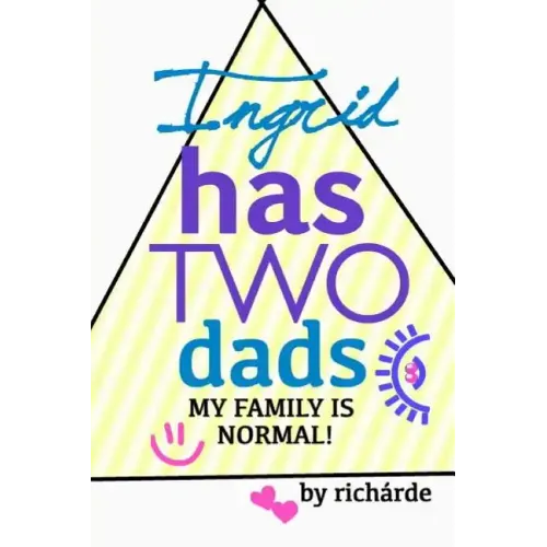 Ingrid Has Two Dads: My Family Is Normal! - Paperback