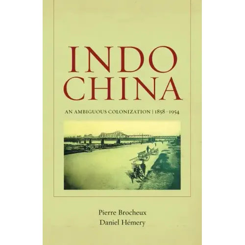 Indochina: An Ambiguous Colonization, 1858-1954 Volume 2 - Paperback