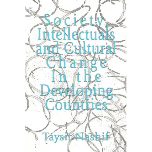 Society, Intellectuals and Cultural Change In the Developing Countries - Paperback