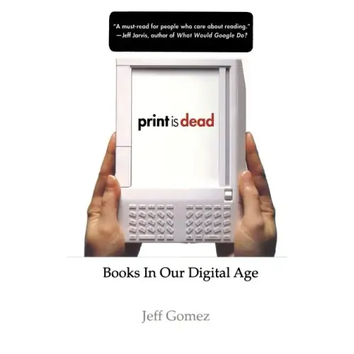 Print Is Dead: Books in Our Digital Age - Paperback