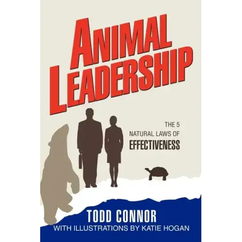 Animal Leadership: The 5 Natural Laws of Effectiveness - Paperback