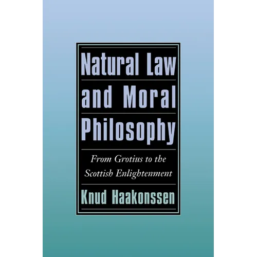 Natural Law and Moral Philosophy: From Grotius to the Scottish Enlightenment