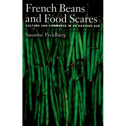 French Beans and Food Scares: Culture and Commerce in an Anxious Age - Paperback