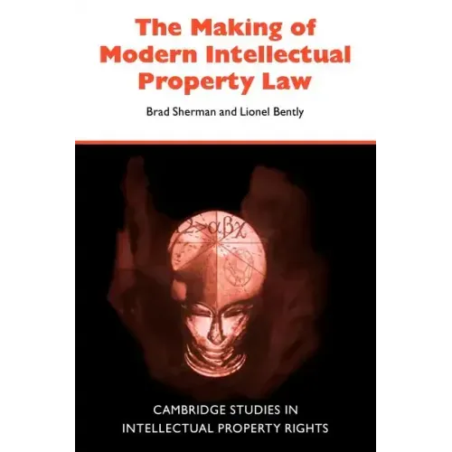 The Making of Modern Intellectual Property Law - Paperback