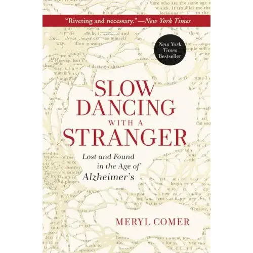 Slow Dancing with a Stranger: Lost and Found in the Age of Alzheimer's - Paperback