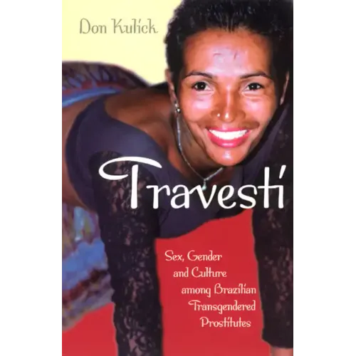 Travesti: Sex, Gender, and Culture among Brazilian Transgendered Prostitutes - Paperback