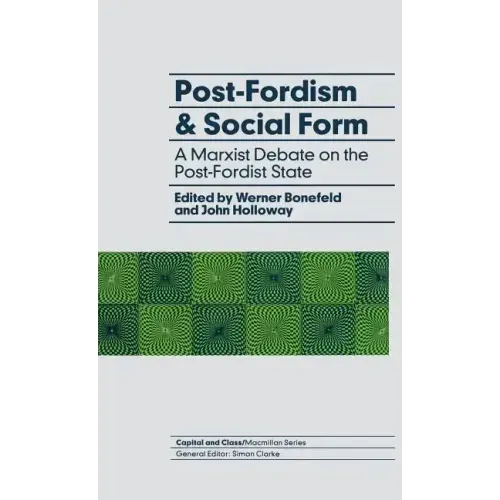 Post-Fordism and Social Form: A Marxist Debate on the Post-Fordist State - Hardcover