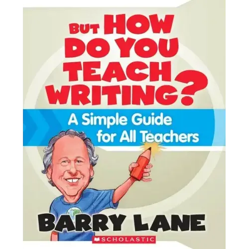 But How Do You Teach Writing?: A Simple Guide for All Teachers - Paperback