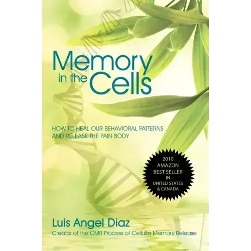 Memory in the Cells: how to change behavioral patterns and release the pain body - Paperback