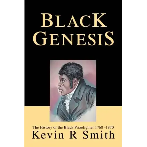 Black Genesis: The History of the Black Prizefighter 1760-1870 - Paperback