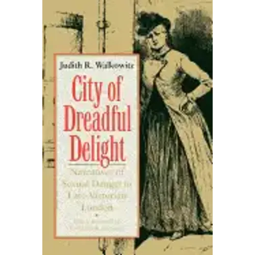 City of Dreadful Delight: Narratives of Sexual Danger in Late-Victorian London - Paperback