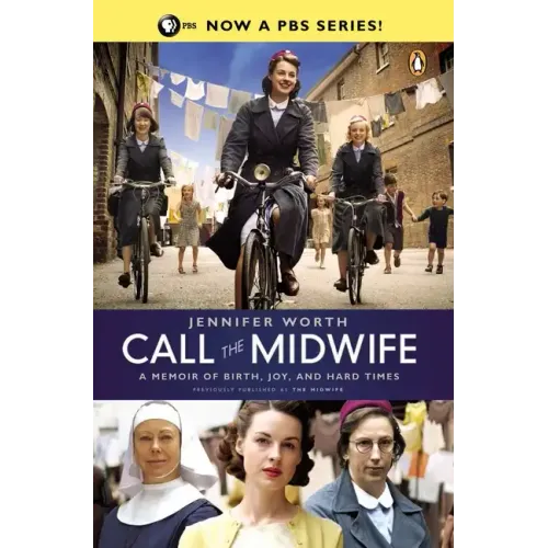 Call the Midwife: A Memoir of Birth, Joy, and Hard Times - Paperback