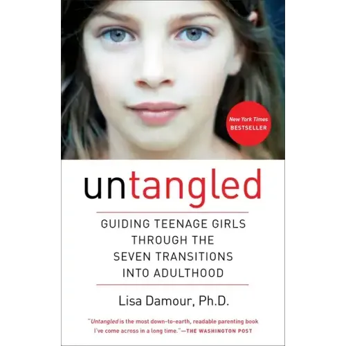 Untangled: Guiding Teenage Girls Through the Seven Transitions Into Adulthood - Paperback