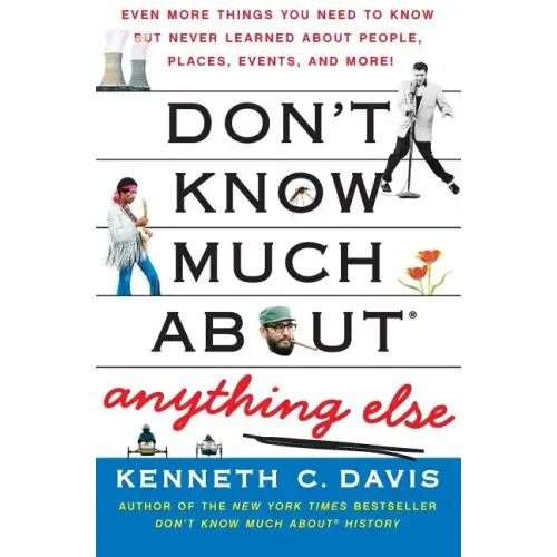 Don't Know Much About(r) Anything Else: Even More Things You Need to Know But Never Learned about People, Places, Events, and More! - Paperback
