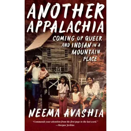 Another Appalachia: Coming Up Queer and Indian in a Mountain Place - Paperback