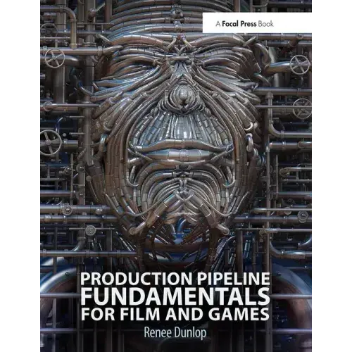 Production Pipeline Fundamentals for Film and Game - Paperback