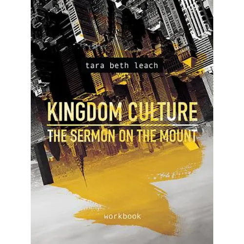 Kingdom Culture: The Sermon on the Mount: Workbook - Paperback