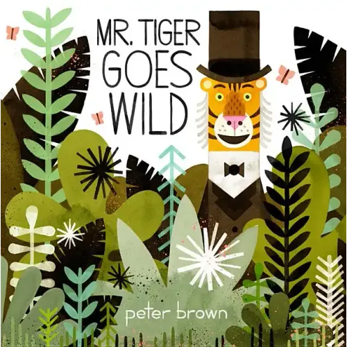 Mr. Tiger Goes Wild - Hardcover