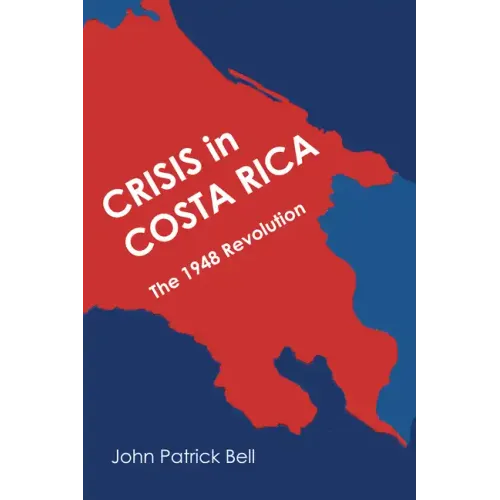 Crisis in Costa Rica: The 1948 Revolution - Paperback