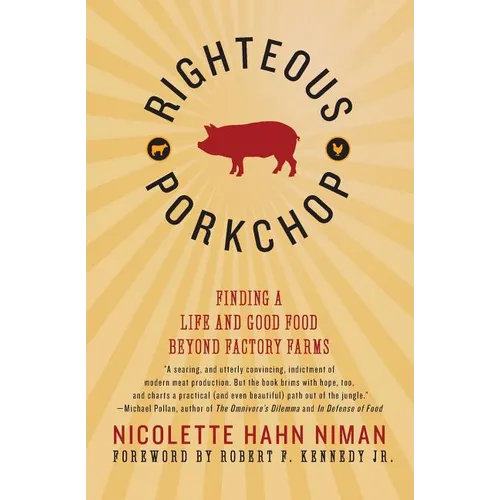 Righteous Porkchop: Finding a Life and Good Food Beyond Factory Farms - Paperback