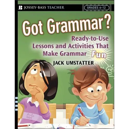 Got Grammar? Ready-To-Use Lessons and Activities That Make Grammar Fun! - Paperback