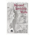 Beyond Invisible Walls: The Psychological Legacy of Soviet Trauma, East European Therapists and Their Patients
