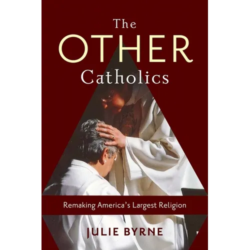 The Other Catholics: Remaking America's Largest Religion - Hardcover