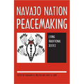 Navajo Nation Peacemaking: Living Traditional Justice