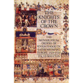 The Knights of the Crown: The Monarchical Orders of Knighthood in Later Medieval Europe 1325-1520