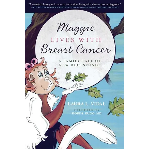 Maggie Lives with Breast Cancer: A Family Tale of New Beginnings - Paperback