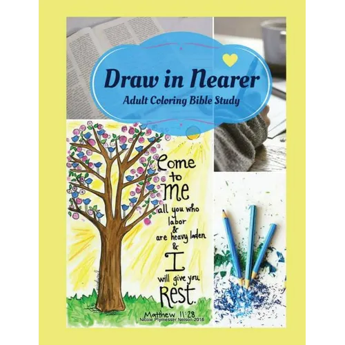 Adult Coloring Bible Study: Draw in Nearer