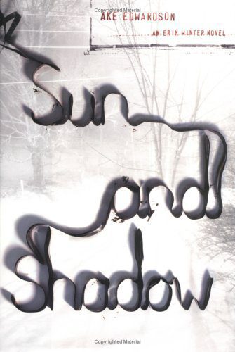 Sun and Shadow: An Erik Winter Novel by Ake Edwardson. Translated from Swedish by Laurie Thompson-Hardcover – June 16, 2005. Signed Copy