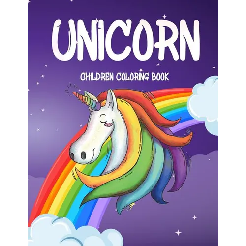 Unicorn Children Coloring Book: For Kids, Toddlers, Preschoolers