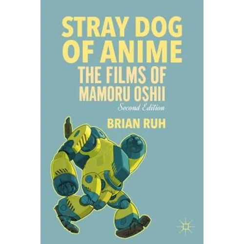 Stray Dog of Anime: The Films of Mamoru Oshii - Paperback