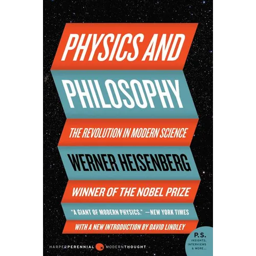 Physics and Philosophy: The Revolution in Modern Science
