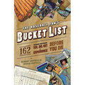 The Baseball Fan's Bucket List: 162 Things You Must Do, See, Get, and Experience Before You Die