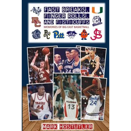 Fast Breaks, Finger Rolls, and Fisticuffs: Memories of Big East Basketball - Paperback