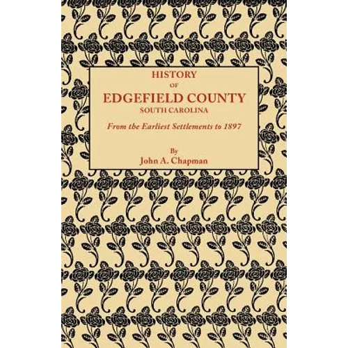 History of Edgefield County [South Carolina], from the Earliest Settlements to 1897 - Paperback