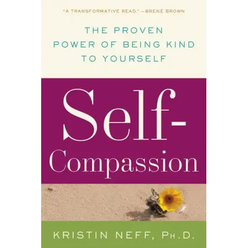 Self-Compassion: The Proven Power of Being Kind to Yourself - Paperback