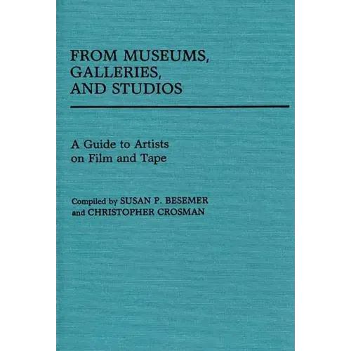 From Museums, Galleries, and Studios: A Guide to Artists on Film and Tape - Hardcover