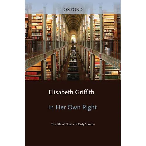 In Her Own Right: The Life of Elizabeth Cady Stanton